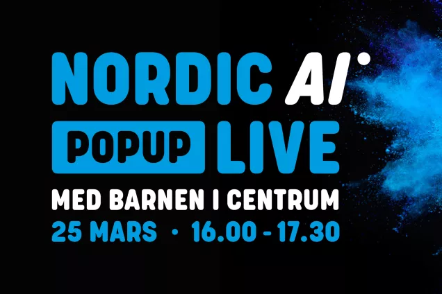 Gestalttext: Nordic AI Popup Live men barnen i centum 25 mars kl 16.00-17.30 