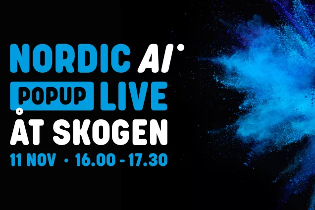 Gestalttext mot blå bakgrund: Nordic AI Popup Live – AI åt skogen 11 November 2021 16:00 till 17:30